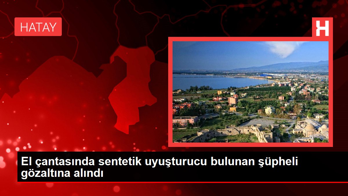 El çantasında sentetik uyuşturucu bulunan şüpheli gözaltına alındı