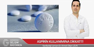 ASPİRİN KULLANIMINA DİKKAT!!!
