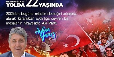 BAŞKAN YAVUZ; “TÜRKİYE'YE ÇAĞ ATLATAN PARTİMİZİN 22. YILI KUTLU OLSUN”