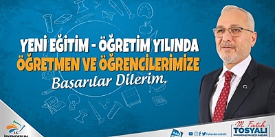 BELEDİYE BAŞKANI TOSYALI'DAN  2022-2023 EĞİTİM-ÖĞRETİM YILI AÇILIŞ MESAJI