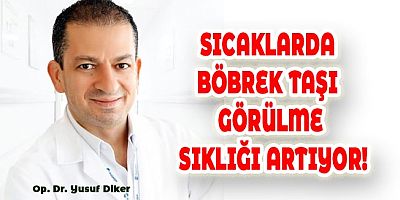 SICAKLARDA BÖBREK TAŞI GÖRÜLME SIKLIĞI ARTIYOR!