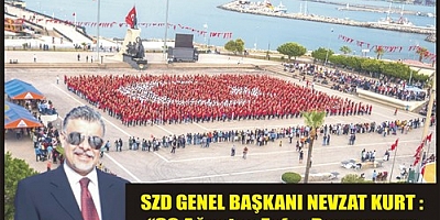 SZD GENEL BAŞKANI NEVZAT KURT : “30 Ağustos Zafer Bayramı’nın 100. yılında daha çok kenetlenmeye mecburuz.”