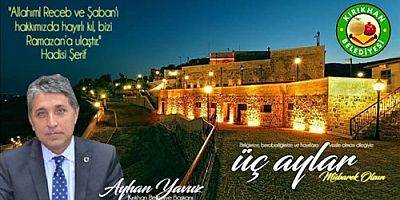 YAVUZ; “ BÜTÜN MÜSLÜMAN KARDEŞLERİMİZİN ÜÇ AYLARI MÜBAREK OLSUN”