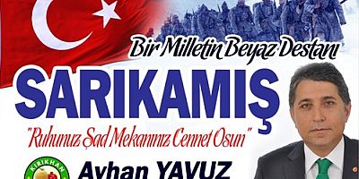 YAVUZ; “SARIKAMIŞ, YILLARCA UNUTULMAYAN BÜYÜK BİR KAHRAMANLIK DESTANDIR”
