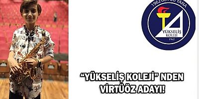 “YÜKSELİŞ KOLEJİ” NDEN VİRTÜÖZ ADAYI!
